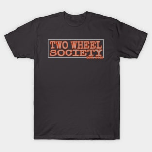 Two wheel society T-Shirt